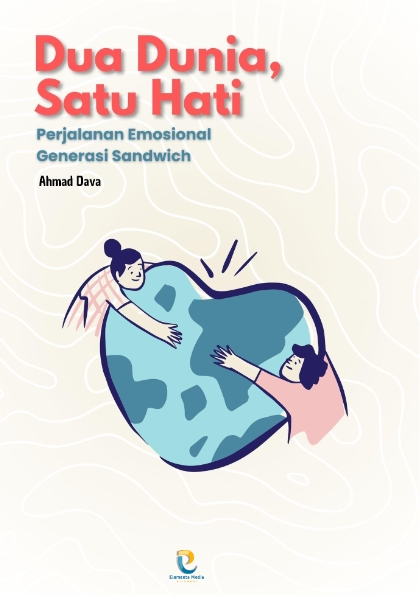 Dua Dunia, Satu Hati: Perjalanan Emosional Generasi Sandwich